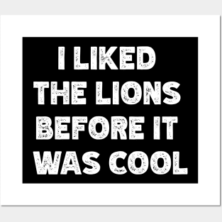 I Liked  The Lions  Before It  Was Cool Posters and Art